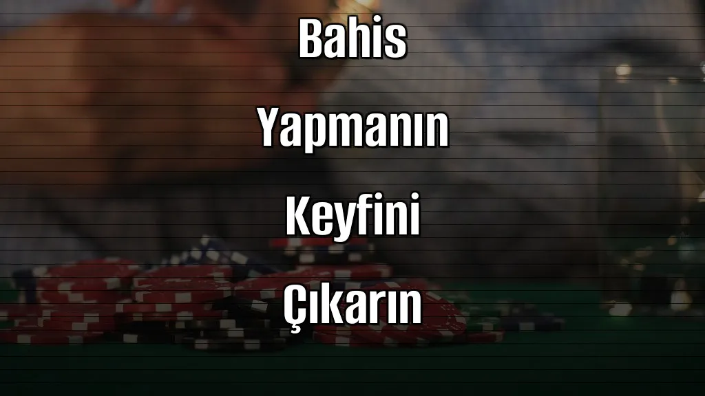 Çevrimsiz Bonuslarla Bahis Yapmanın Keyfini Çıkarın